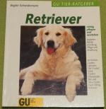 GU TierRatgeber – Retriever richtig pflegen und verstehen - Experten-Rat für Erziehung, Pflege und Ernährung