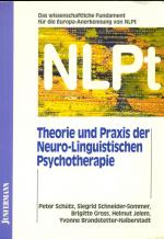 Theorie und Praxis der Neuro-Linguistischen Psychotherapie – Das wissenschaftliche Fundament für die Europa-Anerkennung von NLPt