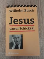 Wilhelm Busch: Jesus unser Schicksal