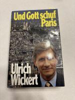 Ulrich Wickert: Und Gott schuf Paris Ulrich Wickert: Und Gott schuf Paris