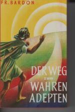 Franz Bardon: Der Weg zum wahren Adepten