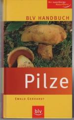 Ewald Gerhardt: BLV Handbuch Pilze.
