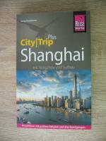 Jörg Dreckmann: Shanghai City-Trip Plus Jörg Dreckmann: Shanghai City-Trip Plus