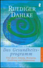 Ruediger Dahlke: Das Gesundheitsprogramm Ruediger Dahlke: Das Gesundheitsprogramm