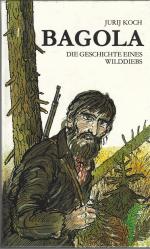 Jurij Koch: Bagola Die Geschichte eines Jurij Koch: Bagola Die Geschichte eines
