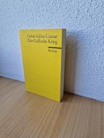 Gaius Iulius Caesar: Der Gallische Krieg Gaius Iulius Caesar: Der Gallische Krieg