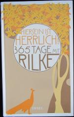 Rilke, Rainer Maria: Hiersein ist herrli