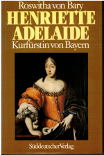 Roswitha von Bary: Henriette Adelaide vo Roswitha von Bary: Henriette Adelaide vo