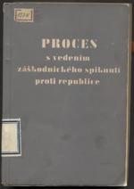 Proces s vedenim zaskodnickeho spiknuti proti republice: Horakova a spolecnici.