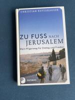 Christian Rutishauser: Zu Fuß nach Jerus