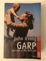 John Irving: Garp und wie er die Welt sa John Irving: Garp und wie er die Welt sa