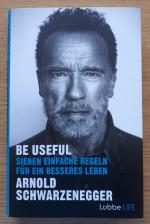 Arnold Schwarzenegger: Be Useful – Siebe
