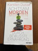 Karsten Dusse: Achtsam morden durch bewu