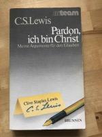Clive S Lewis: Pardon, ich bin Christ - Clive S Lewis: Pardon, ich bin Christ -
