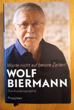 Wolf Biermann: Warte nicht auf bessre Ze
