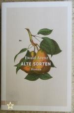 Ewald Arenz: Alte Sorten – Roman Ewald Arenz: Alte Sorten – Roman