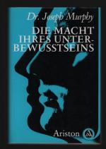 Joseph Murphy: Die Macht Ihres Unterbewu