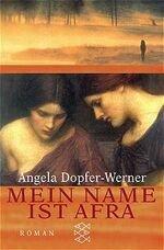 Angela Dopfer-Werner: Mein Name ist Afra Angela Dopfer-Werner: Mein Name ist Afra