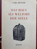 CARL HENTZE: DAS HAUS ALS  WELTORT DER  