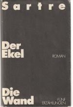 Jean-Paul Sartre: Der Ekel. Die Wand Rom