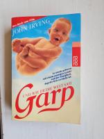 John Irving: Garp und wie er die Welt sa