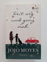 Jojo Moyes: Weit weg und ganz nah Jojo Moyes: Weit weg und ganz nah