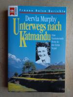 Dervla Murphy: Unterwegs nach Katmandu -