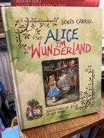 Lewis Carroll: Alice im Wunderland. Aus 
