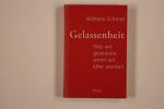 Schmid Wilhelm: GELASSENHEIT. Was wir ge