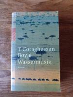 T. Coraghessan Boyle: Wassermusik T. Coraghessan Boyle: Wassermusik