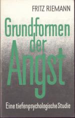 Fritz Riemann: Grundformen der Angst. Ei Fritz Riemann: Grundformen der Angst. Ei