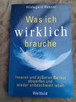 Hildegard Ressel: Was ich wirklich brauc