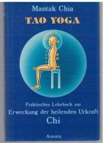Mantak Chia: Tao-Yoga - prakt. Lehrbuch Mantak Chia: Tao-Yoga - prakt. Lehrbuch