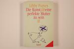 DIE KUNST, (K)EINE PERFEKTE MUTTER ZU SEIN. II