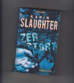 Karin Slaughter: Zerstört – Thriller