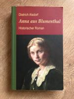 Dietrich Alsdorf: Anna aus Blumenthal – Dietrich Alsdorf: Anna aus Blumenthal –