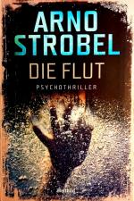 Arno Strobel: Die Flut - Psychothriller