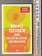 Arno Geiger: Das glückliche Geheimnis.