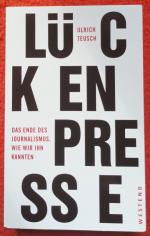 Ulrich Teusch: Lückenpresse – Das Ende d