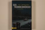 Cay Rademacher: DER TRÜMMERMÖRDER. Krimi