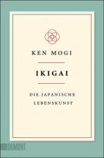 Ikigai: Die japanische Lebenskunst (Japanische Lebensweisheiten, Band 1) Die japanische Lebenskunst