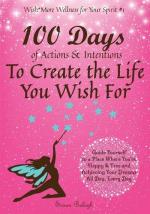 100 Days of Actions & Intentions to Create the Life You Wish For