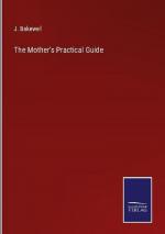 The Mother's Practical Guide