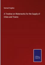 A Treatise on Waterworks for the Supply of Cities and Towns