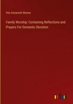 Family Worship: Containing Reflections and Prayers For Domestic Devotion