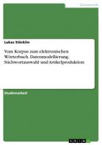 Vom Korpus zum elektronischen Wörterbuch. Datenmodellierung, Stichwortauswahl und Artikelproduktion