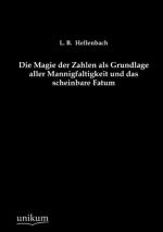 Die Magie der Zahlen als Grundlage aller Mannigfaltigkeit und das scheinbare Fatum