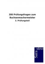 300 Prüfungsfragen zum Buchsenmachermeister