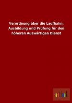 Verordnung über die Laufbahn, Ausbildung und Prüfung für den höheren Auswärtigen Dienst