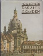 Fritz Löffler: Das alte Dresden. Geschic